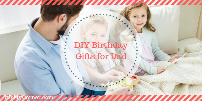 DIY Birthday Gifts for Dad